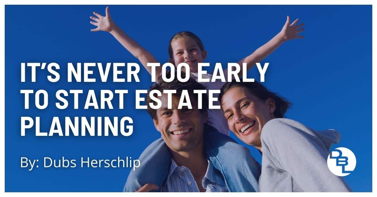 It's Never Too Early to Start Estate Planning
