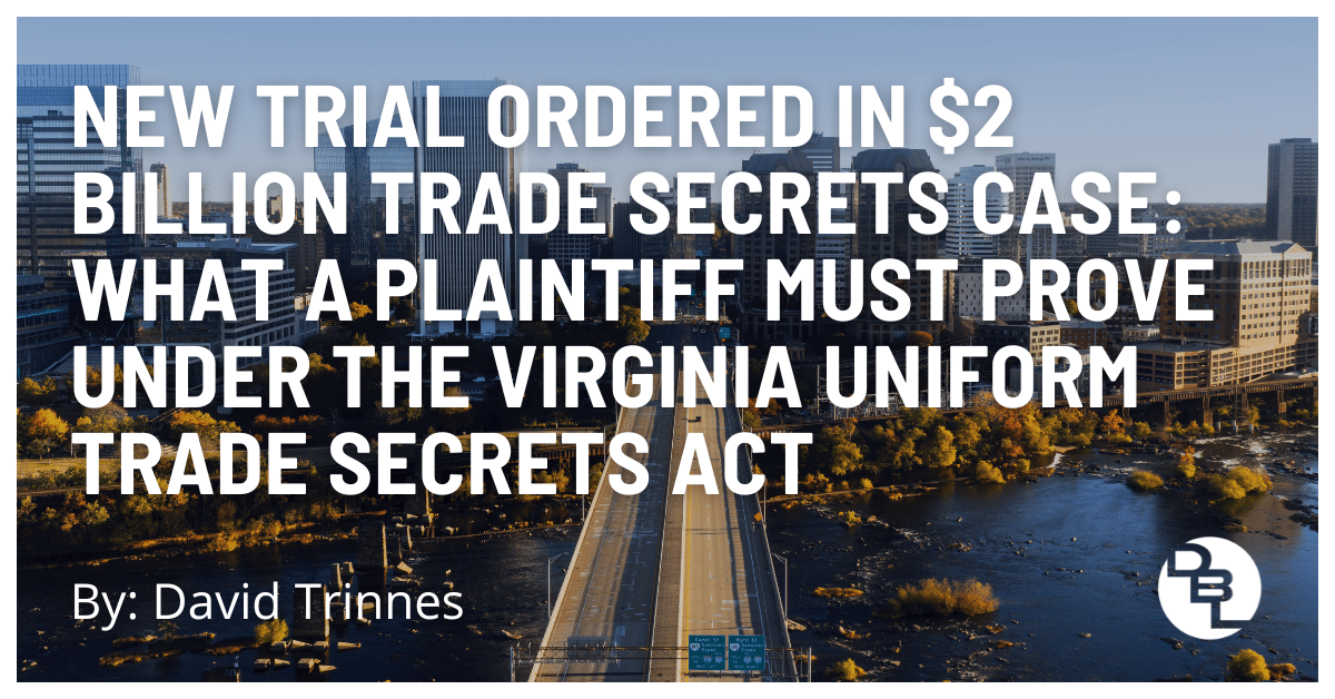 New Trial Ordered in $2 Billion Trade Secrets Case Highlights What a Plaintiff Must Prove Under The Virginia Uniform Trade Secrets Act