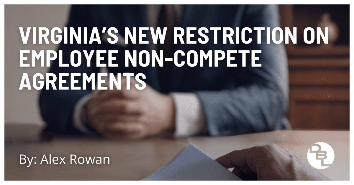 Virginia’s New Restriction on Employee Non-Compete Agreements