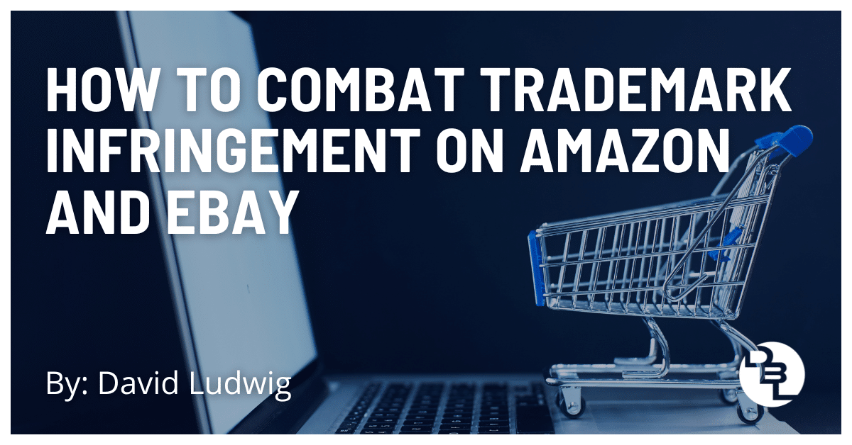 How to combat trademark infringement on Amazon and eBay