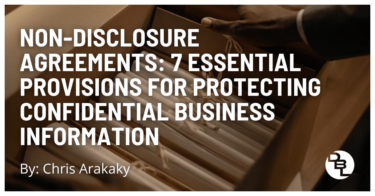 Non-Disclosure Agreements: 7 Essential Provisions for Protecting Confidential Business Information